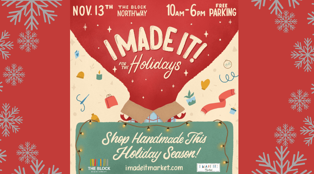 “I Made It!” Market for The Holidays at The Block Northway