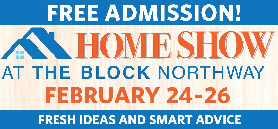 “Home Show at The Block Northway” Entertains and Inspires. Feb. 24-26